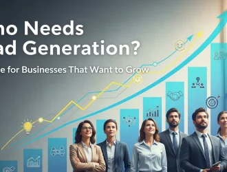 Who Needs Lead Generation