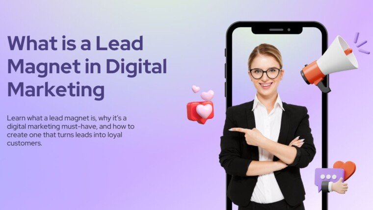 What is a Lead Magnet in Digital Marketing and Why Does It Matter