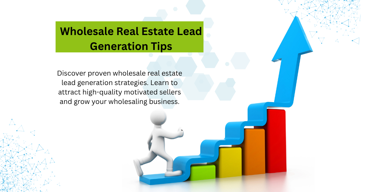 Wholesale Real Estate Lead Generation Tips