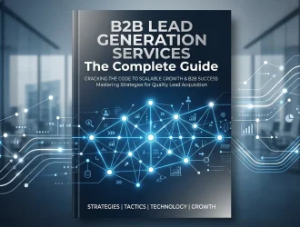 B2B Lead Generation Services The Complete Guide